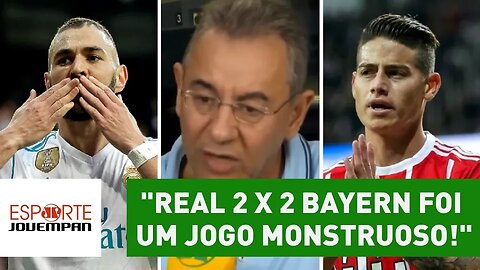 "Real 2 x 2 Bayern foi um jogo MONSTRUOSO!", exalta Flavio