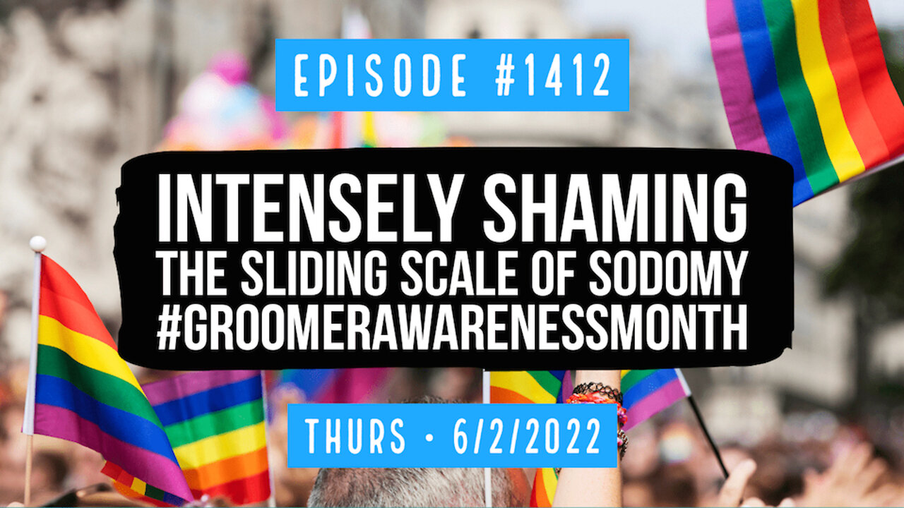 #1412 Intensely Shaming The Sliding Scale Of Sodomy #GroomerAwarenessMonth