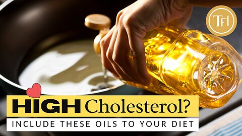 Healthy Oils For Cooking | 5 Best Oils for High Cholesterol | Heart Healthy Oils For Cooking