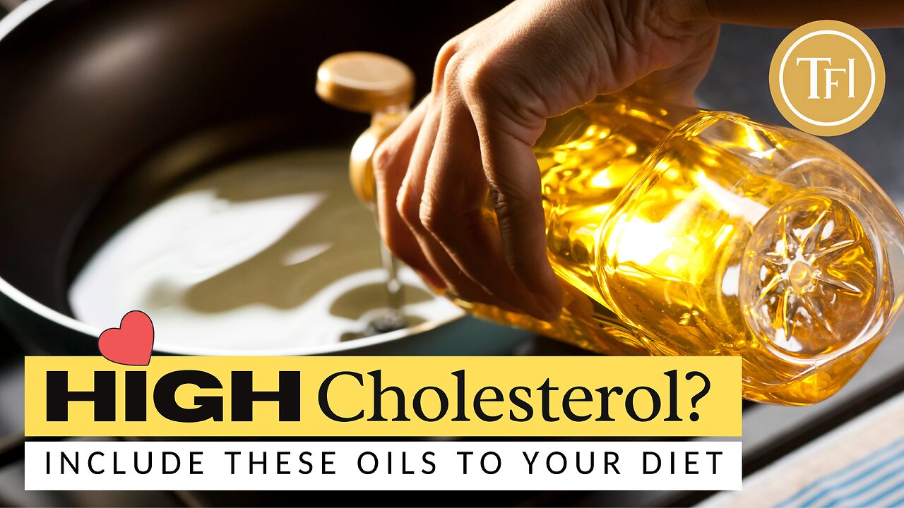 Healthy Oils For Cooking | 5 Best Oils for High Cholesterol | Heart Healthy Oils For Cooking