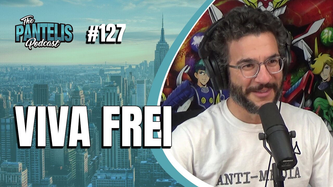 The Pantelis Podcast #127 - Viva Frei