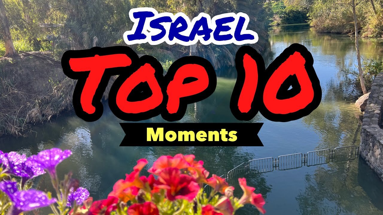 Israel 2023: My Top 10 Moments