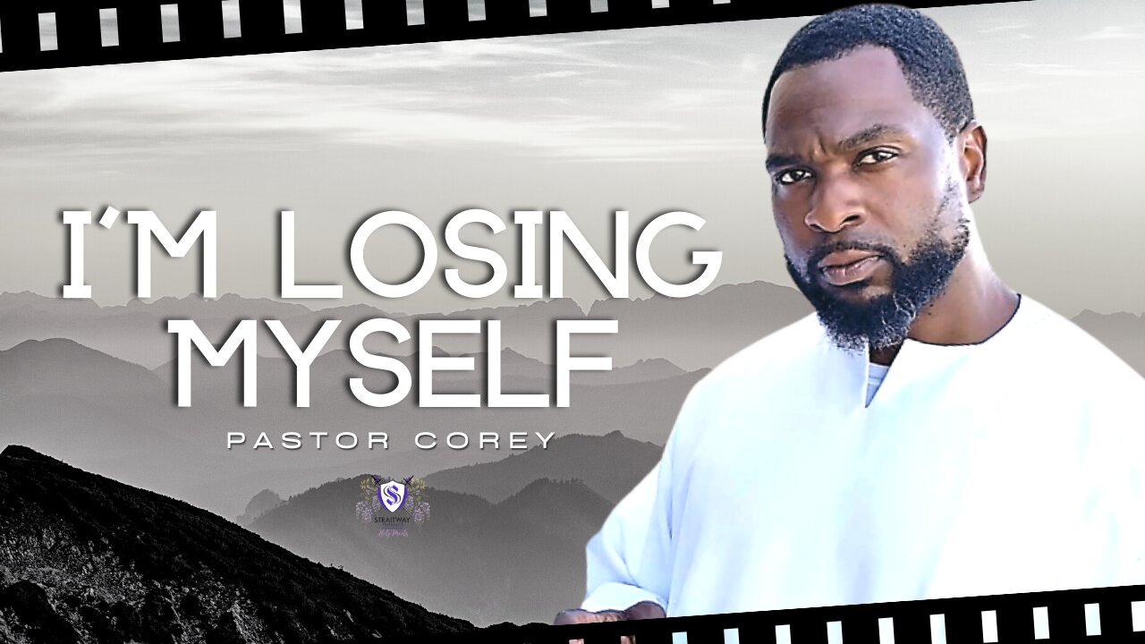 I'm Losing Myself || Pastor Corey