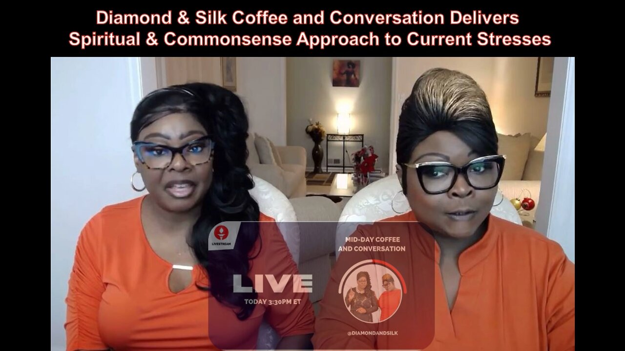 Diamond & Silk Coffee and Conversation Delivers Spiritual & Commonsense Approach to Current Stresses