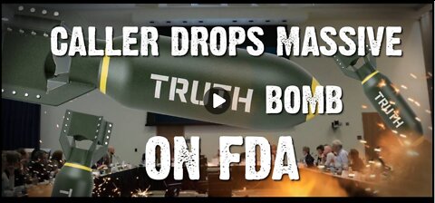 Caller Drops Massive TRUTH Bomb on FDA!!