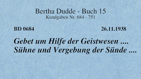 BD 0684 - GEBET UM HILFE DER GEISTWESEN .... SÜHNE UND VERGEBUNG DER SÜNDE ....