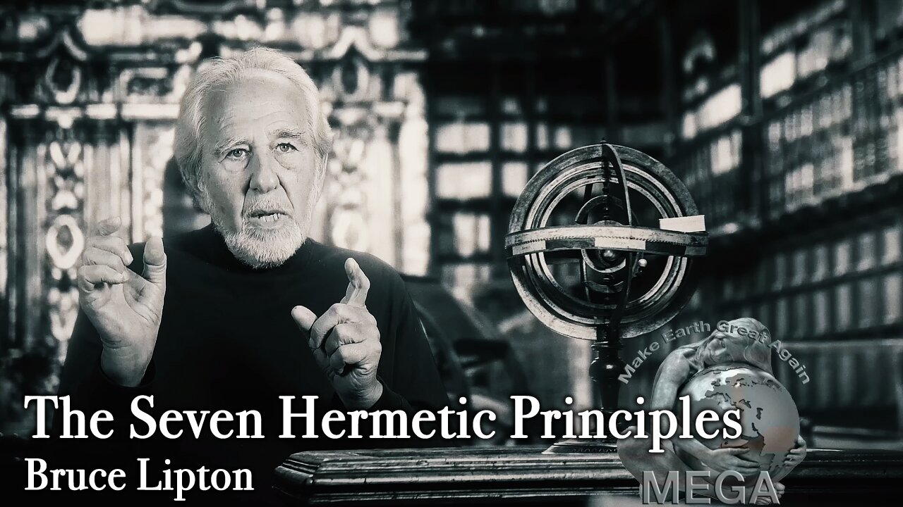 The Seven Hermetic Principles -- Bruce Lipton [With Subtitles]