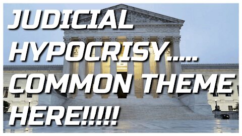 JUDICIAL HYPOCRISY.....THERE'S PLENTY OF IT AT SCOTUS AND I'LL PROVE IT!!!