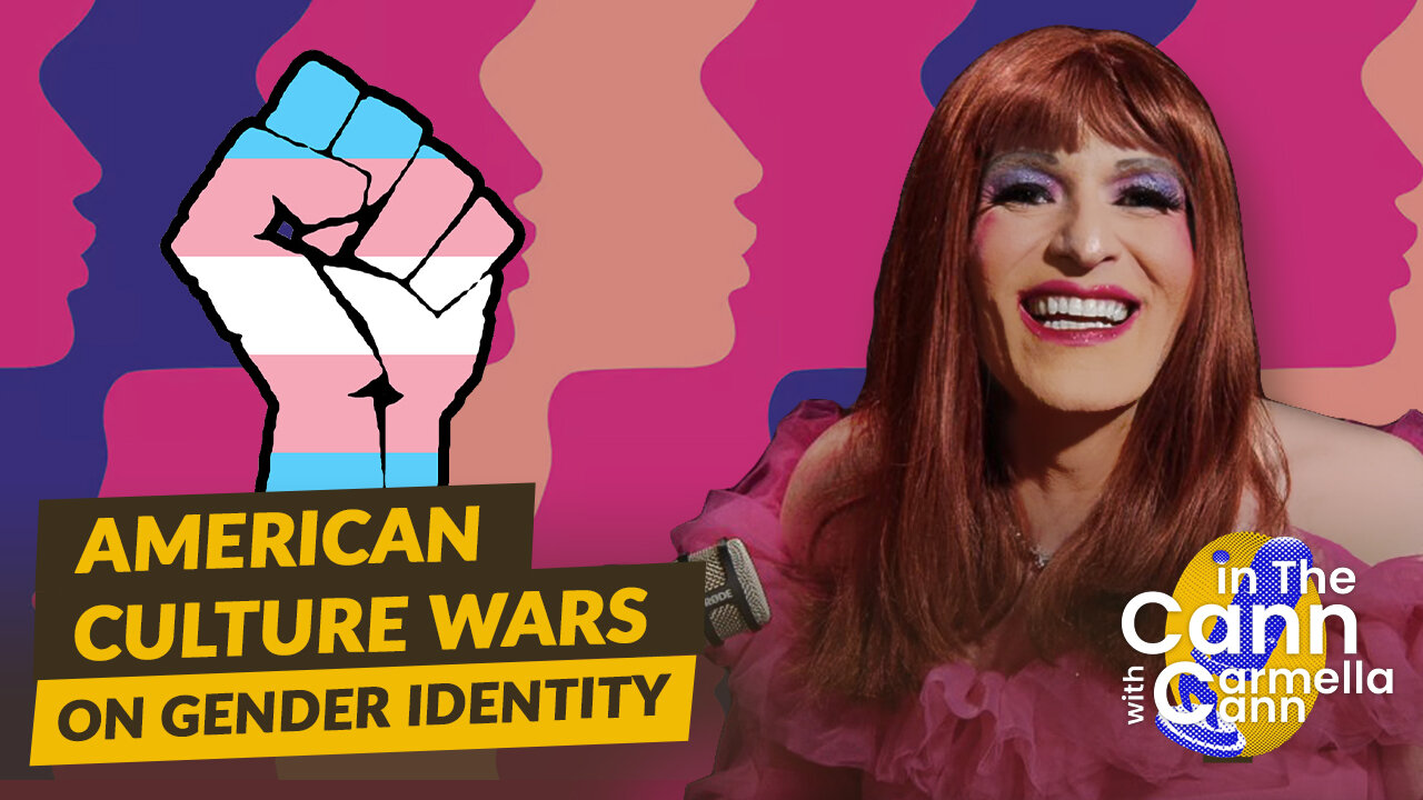 American Culture War On Gender Identity | In The Cann with Carmella Cann. S1EP4