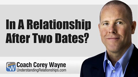 In A Relationship After Two Dates?