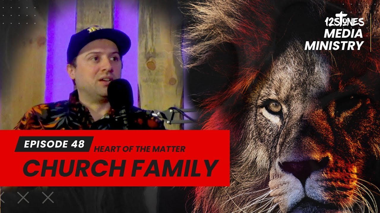 Church Family - Heart of the Matter - Episode 48