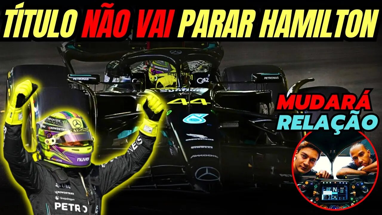 8º título não vai parar Hamilton na Fórmula 1 | Hamilton e Russell mudarão relação na Mercedes