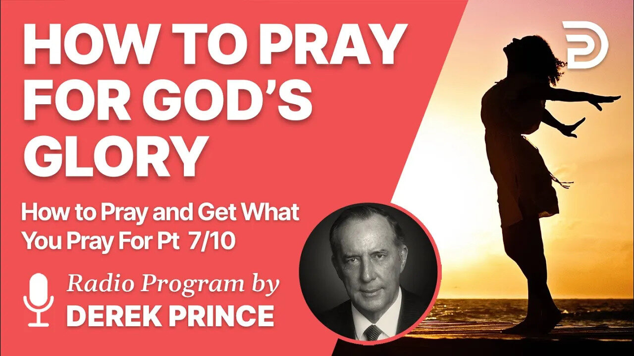 How To Pray and Get What You Pray For 7 of 10 - Elements of Successful Praying 2