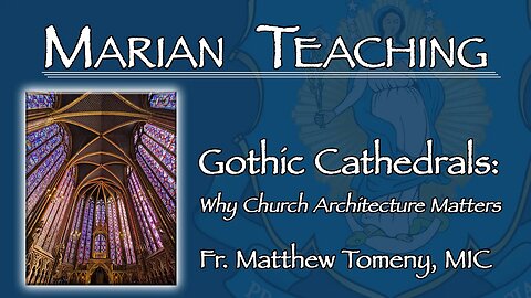 Gothic Church Architecture: The Catholic Spirit of Medieval Mind and Culture - Marian Teaching