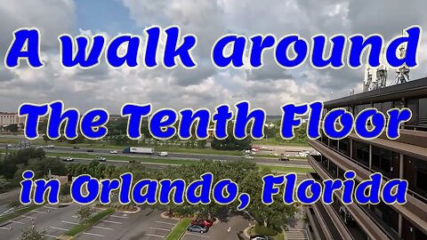 A Walk around the Tenth Floor - Orlando, FL