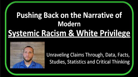 Pushing Back on the Narrative of Modern Systemic Racism & White Privilege by Casey Petersen