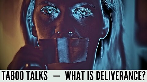 Taboo Talks, Session 1 - What is Deliverance?