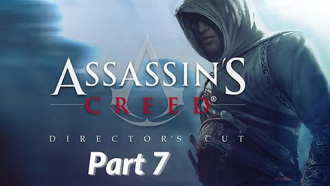 Assassins Creed (Director's Cut) Walkthrough - Part 7