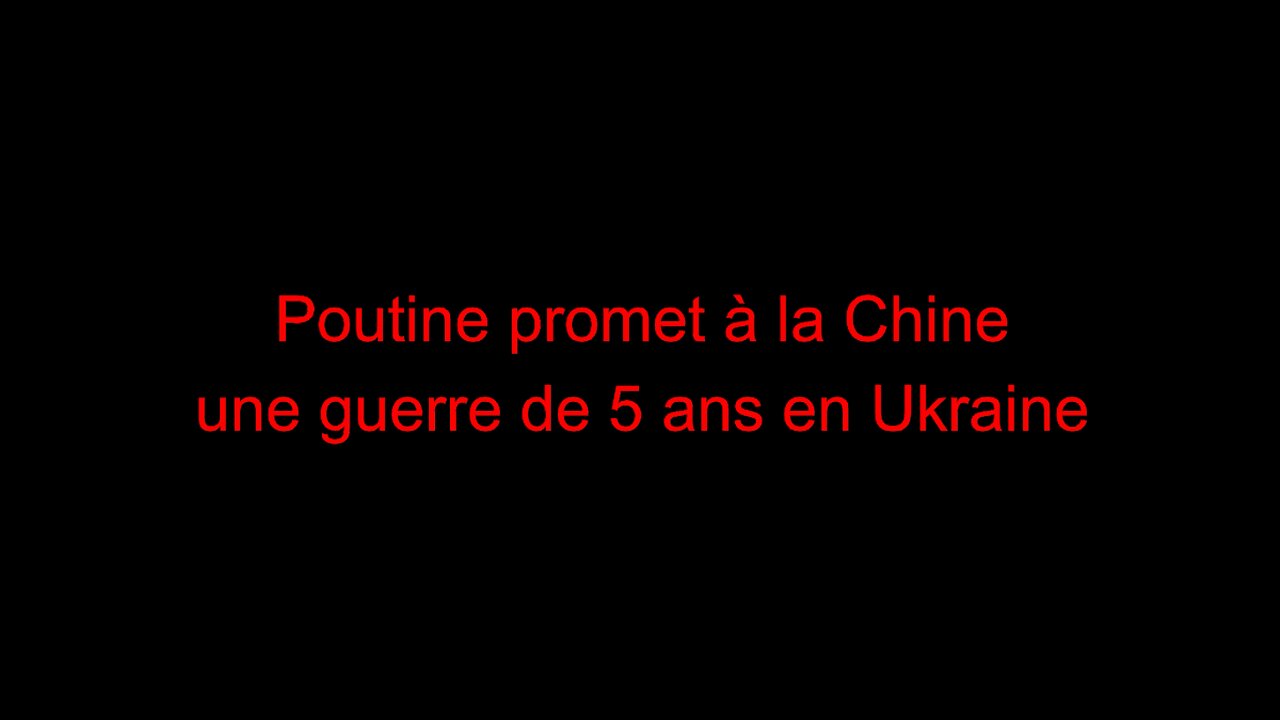 Poutine promet à la Chine une guerre de 5 ans en Ukraine