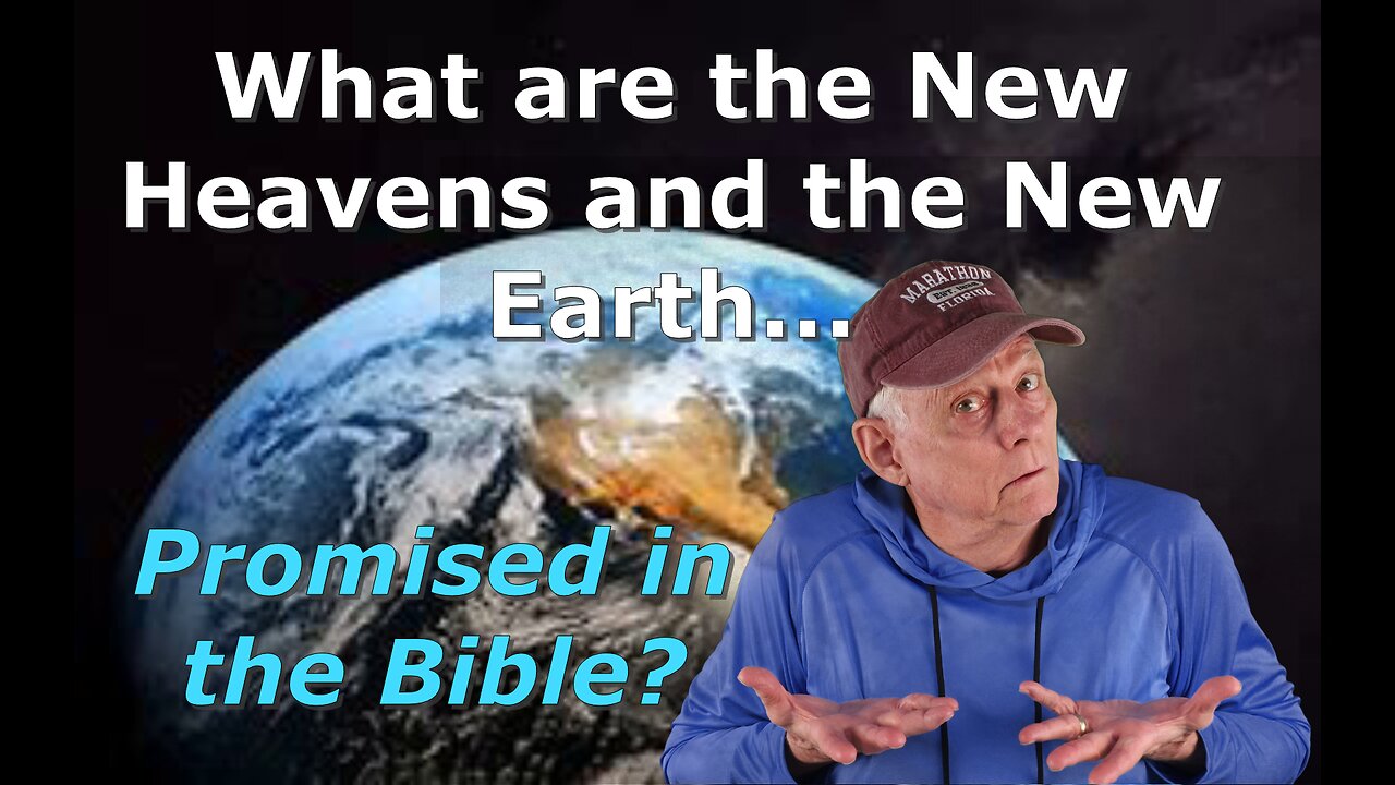 What are the New Heavens and the New Earth?