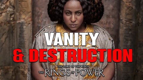 Rings of Power: Vanity & Destruction. Any Remnant Of Hope Is Lost!