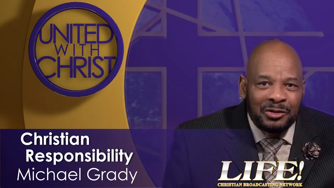 "Christian Responsibility" - Michael Grady (united 3 21 23 )