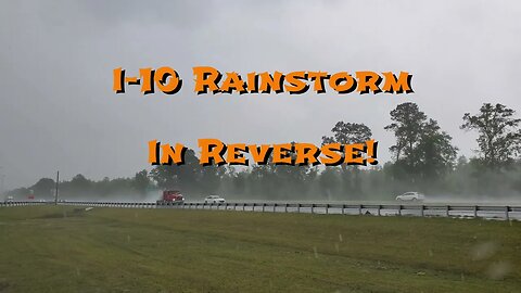 REVERSED Rainstorm on I-10 in North Florida - Traffic and Sound