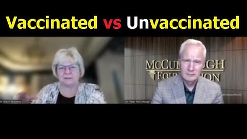 PETER MCCULLOUGH & SHERRI TENPENNY - VACCINATED VS. UNVACCINATED