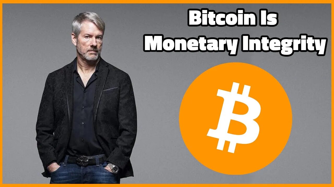 "Bitcoin Is Monetary Integrity" - MicroStrategy CEO Michael Saylor