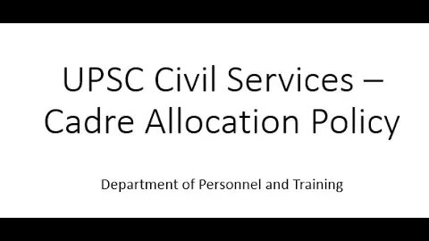 Cadre Allocation Policy UPSC Civil service