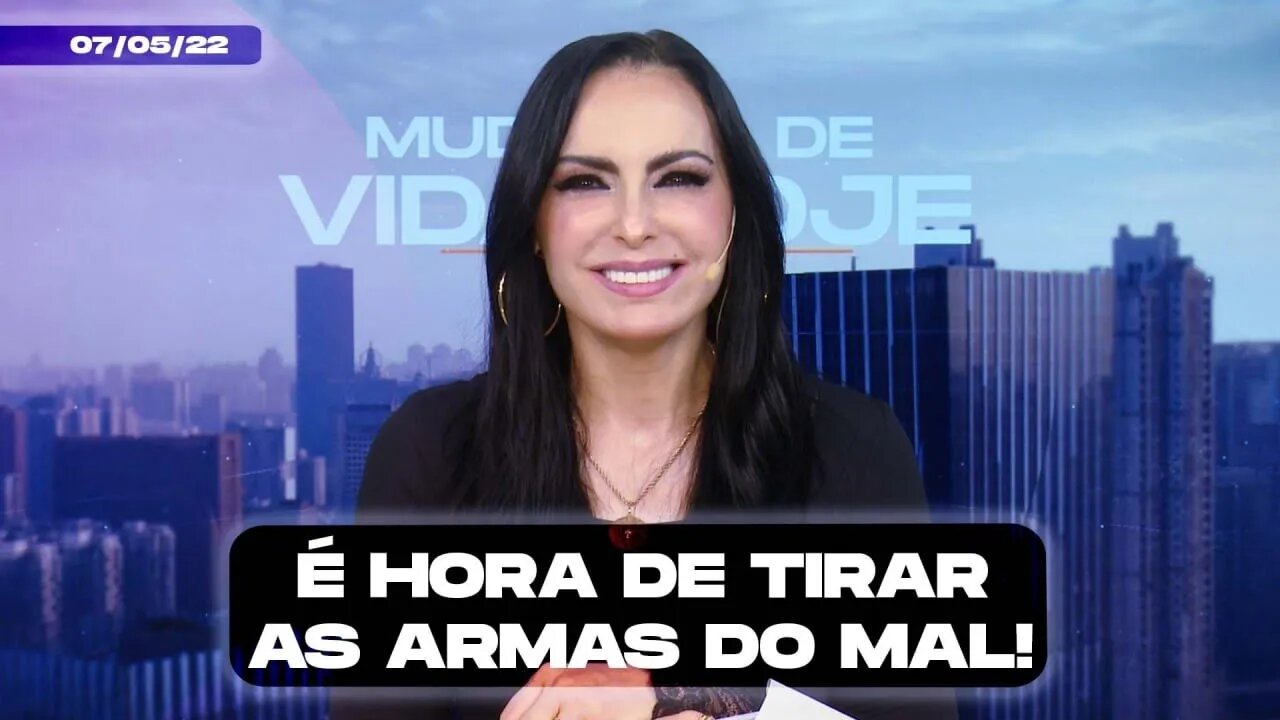 É hora de tirar as armas do mal! || Mudança de Vida Hoje