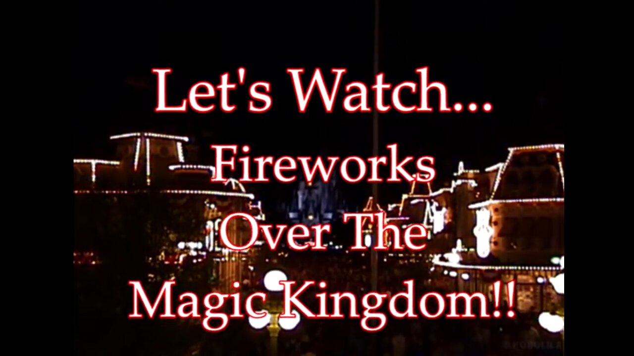 Let's Watch - Fireworks Over The Magic Kingdom - Train Station - 2003