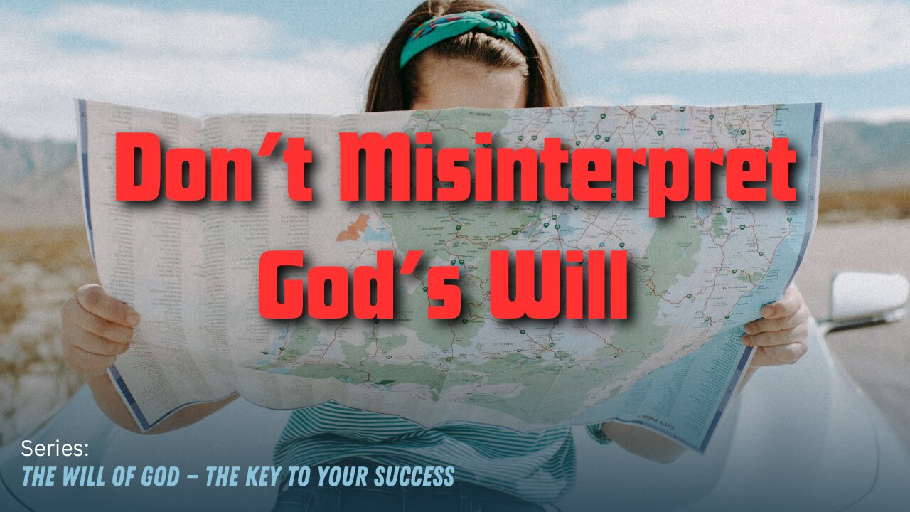 Don’t Misinterpret God’s Will