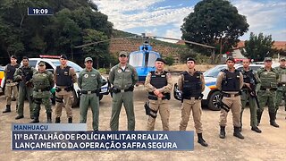 Manhuaçu: 11º Batalhão de Polícia Militar Realiza Lançamento da Operação Safra Segura.