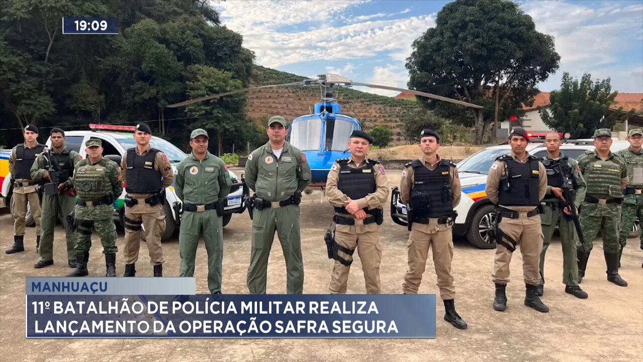 Manhuaçu: 11º Batalhão de Polícia Militar Realiza Lançamento da Operação Safra Segura.