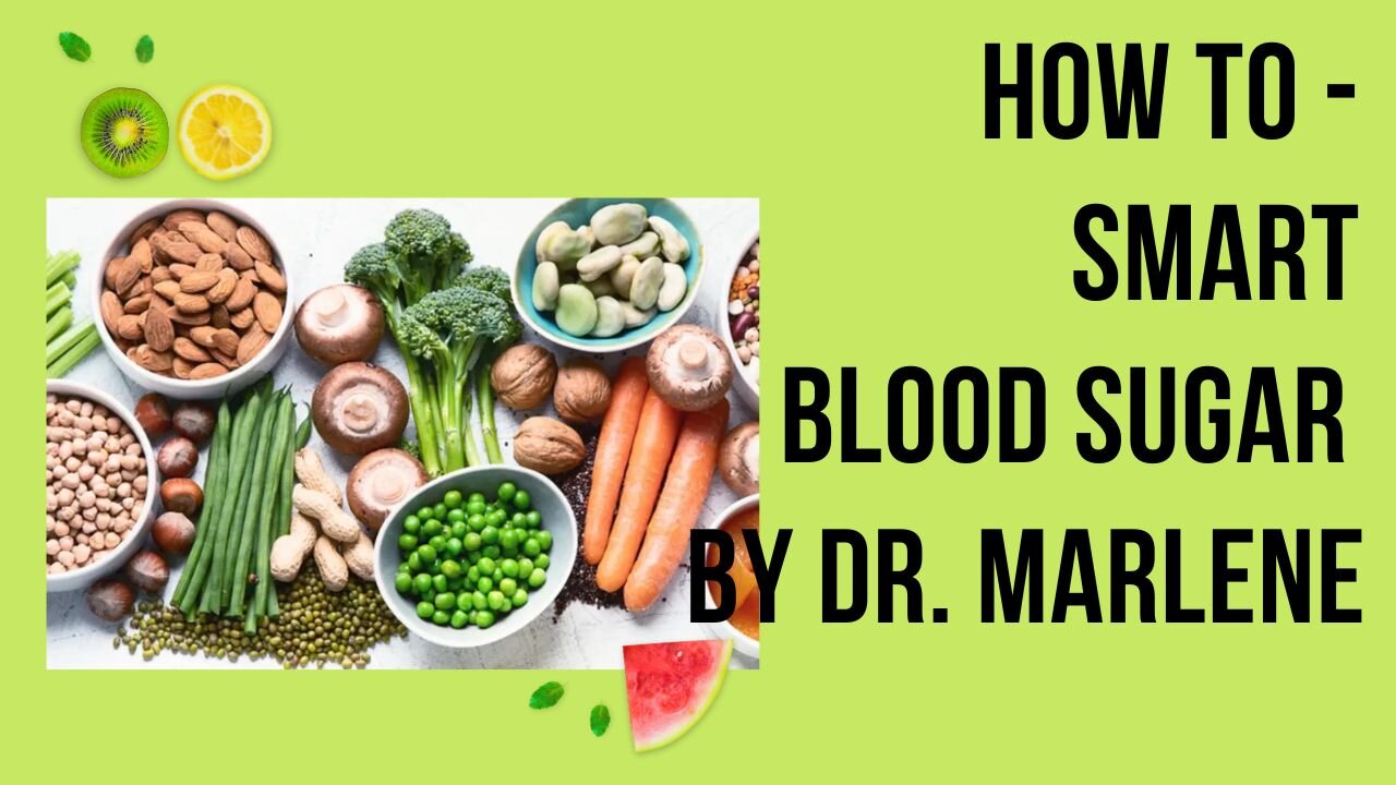 How To Obtain Smart Blood Sugar By Dr. Marlene