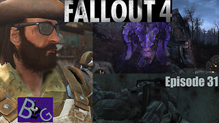 Fallout 4 Playthrough Episode 31 (pt 1)