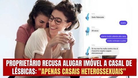 Proprietário recusa alugar imóvel a casal de lésbicas: "Apenas casais heterossexuais"