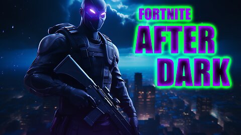 Fortnite AFTER DARK