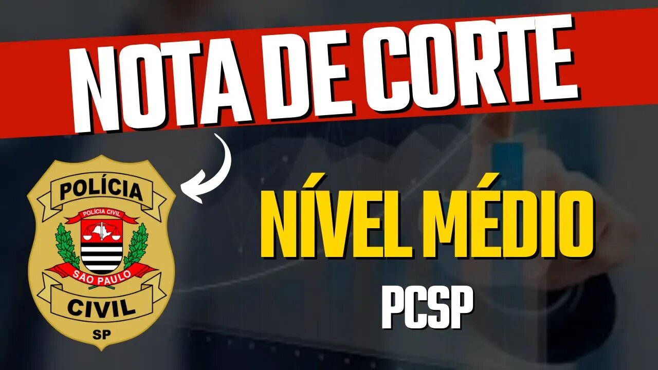 ÚLTIMA NOTA DE CORTE - PCSP [NÍVEL MÉDIO]