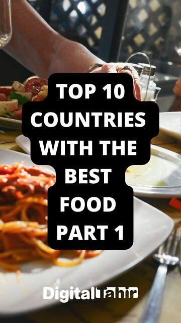 Top 10 Countries with the Best Food Part 1
