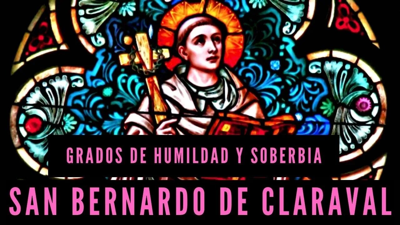 Tratado sobre los Grados de Humildad y Soberbia, por San Bernardo de Claraval S.O.C.