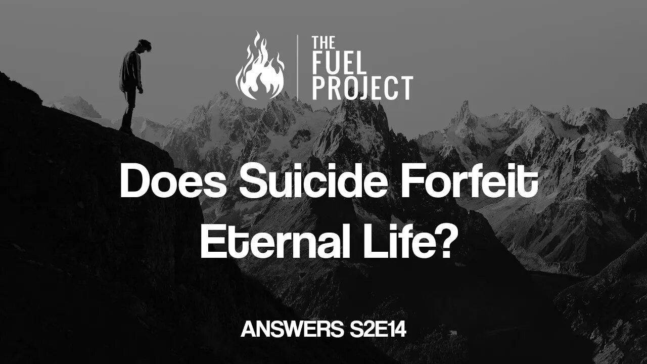 Does Suicide Forfeit Eternal Life? (Answer S2E14)