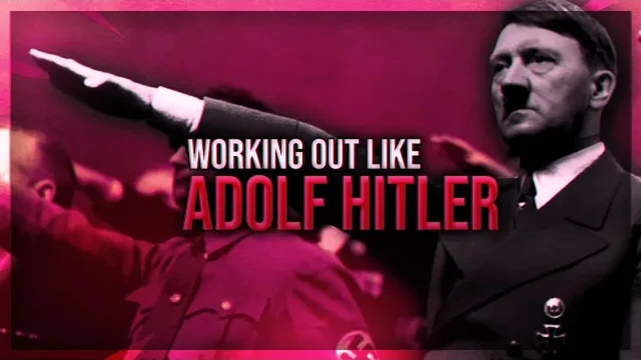 I TRAINED LIKE ADOLF HITLER.. I WORKING OUT LIKE ADOLF HITLER.