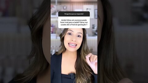 Ácido fólico deve ser usado até o final da gestação, faz mal para o bebê?