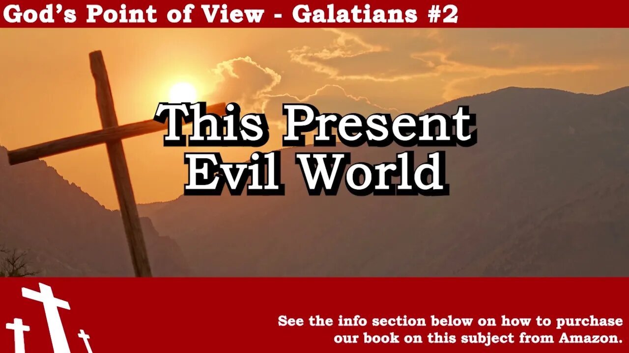 Galatians #2 - This Present Evil World | God's Point of View