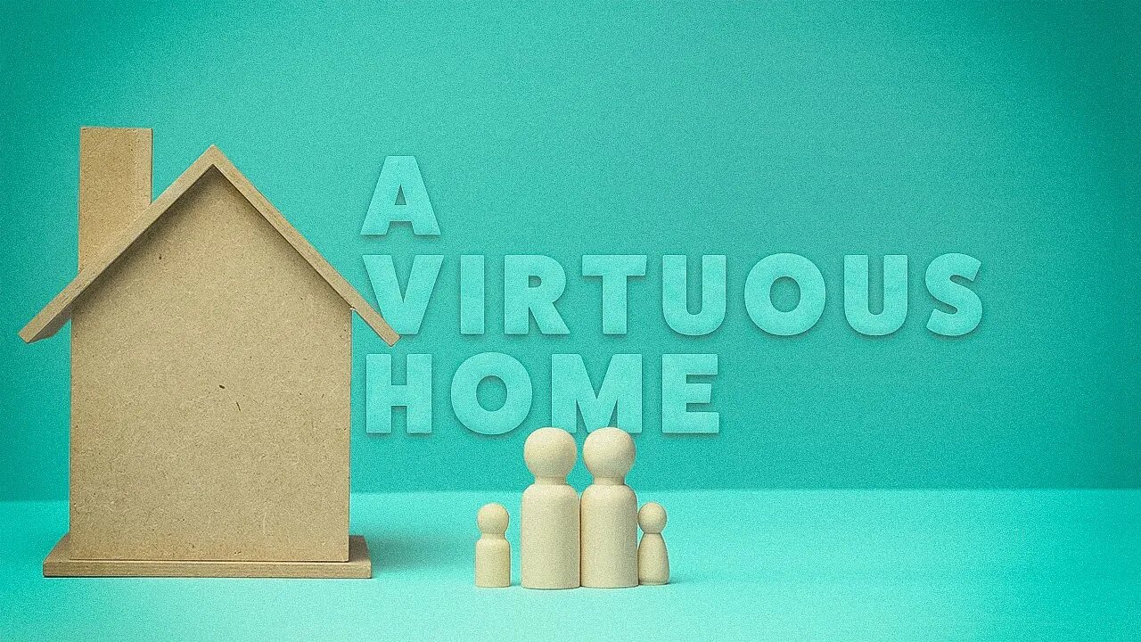 A Virtuous Home • 4/23/23