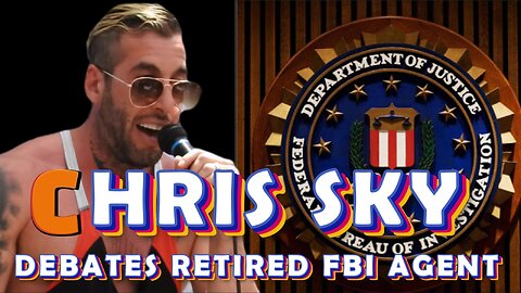 CHRIS SKY DEBATES RETIRED FBI AGENT!