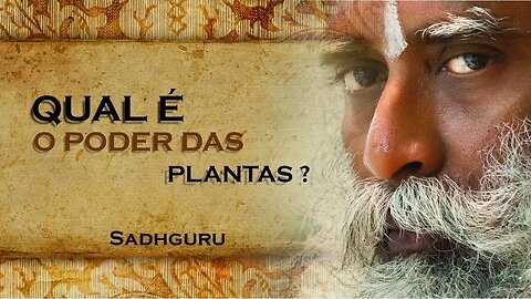 SADHGURU - QUAL O PODER DA ENERGIA DAS PLANTAS, SADHGURU DUBLADO 2023