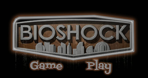 I always wanted to play Bioshock here we go 111121